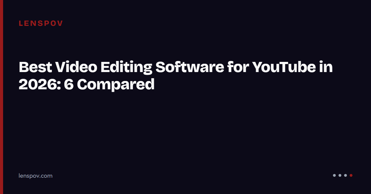 Best Video Editing Software for YouTube: 7 Compared (2026)
